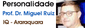 Personalidade:  Prof. Dr. Miguel Ruiz - IQ-Araraquara
